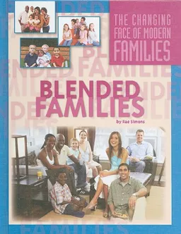 Blended Families (The Changing Face of Modern Families)