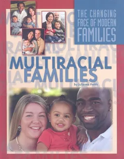 Multiracial Families (The Changing Face of Modern Families)