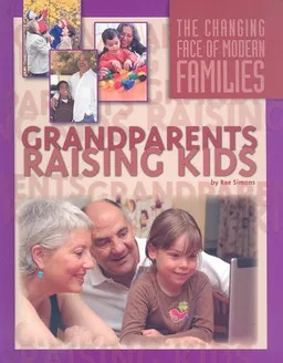 Grandsparents Raising Kids (The Changing Face of Modern Families)