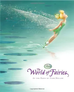 The Disney Fairies: World of Fairies: At the Dawn of Pixie Hollow