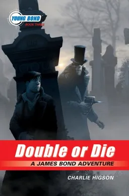 The Young Bond Series, Book Three: Double or Die (A James Bond Adventure)