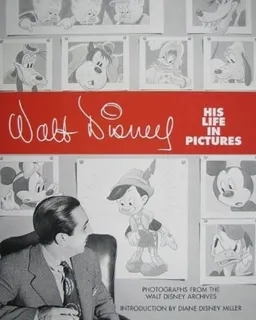 Walt Disney: His Life in Pictures