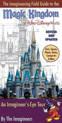 The Imagineering Field Guide to Magic Kingdom at Walt Disney World--Updated!