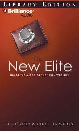 The New Elite: Inside the Minds of the Truly Wealthy