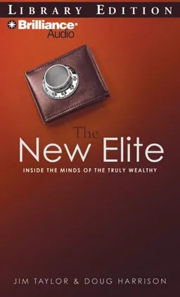 The New Elite: Inside the Minds of the Truly Wealthy