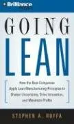 Going Lean: How the Best Companies Apply Lean Manufacturing Principles to Shatter Uncertainty, Drive Innovation, and Maximize Profits