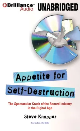 Appetite for Self-Destruction: The Spectacular Crash of the Record Industry in the Digital Age