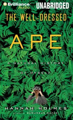 The Well-Dressed Ape: A Natural History of Myself