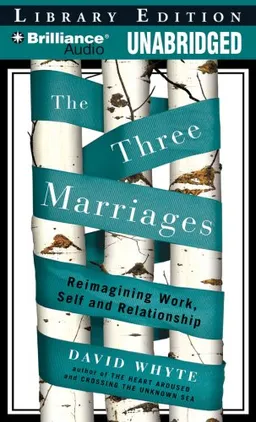 The Three Marriages: Reimagining Work, Self and Relationship