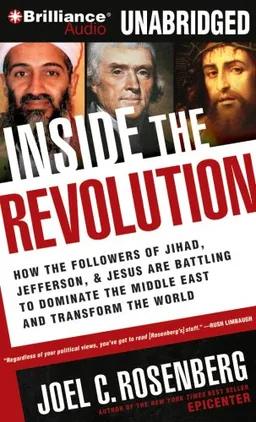 Inside the Revolution: How the Followers of Jihad, Jefferson & Jesus Are Battling to Dominate the Middle East and Transform the World