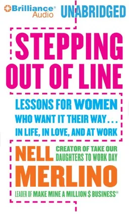 Stepping Out of Line: Lessons for Women Who Want It Their Way...In Life, in Love, and at Work