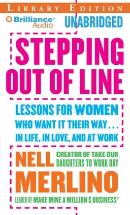 Stepping Out of Line: Lessons for Women Who Want It Their Way...In Life, in Love, and at Work