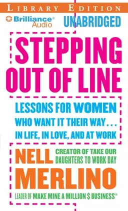 Stepping Out of Line: Lessons for Women Who Want It Their Way...In Life, in Love, and at Work