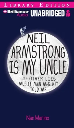 Neil Armstrong Is My Uncle & Other Lies Muscle Man McGinty Told Me