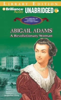 Abigail Adams: A Revolutionary Woman (The Library of American Lives and Times)