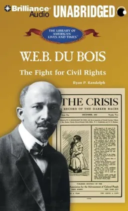 W. E. B. Du Bois: The Fight for Civil Rights (The Library of American Lives and Times)