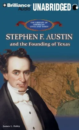 Stephen F. Austin and the Founding of Texas (The Library of American Lives and Times)