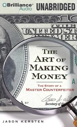 The Art of Making Money: The Story of a Master Counterfeiter