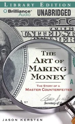 The Art of Making Money: The Story of a Master Counterfeiter