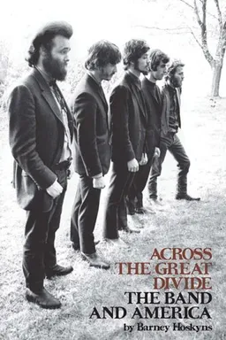 Across the Great Divide: The Band and America (Book)