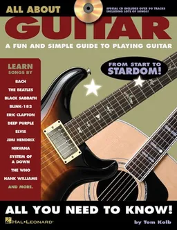 All About Guitar: A Fun and Simple Guide to Playing Guitar
