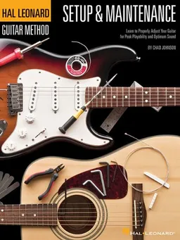Hal Leonard Guitar Method - Setup and Maintenance: Learn to Properly Adjust Your Guitar for Peak Playability and Optimum Sound