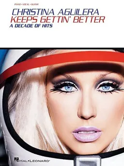 Christina Aguilera - Keeps Gettin' Better: A Decade of Hits (Piano/Vocal/Guitar Artist Songbook)