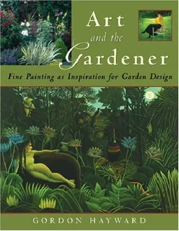 Art and the Gardener: Fine Painting as Inspiration for Garden Design