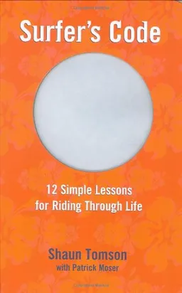 Surfer's Code: 12 Simple Lessons for Riding Through Life