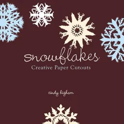 עטיפת הספר Snowflakes: Creative Paper Cutouts מאת Cindy Higham