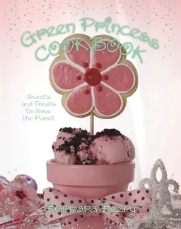 עטיפת הספר Green Princess Cookbook: Sweets and Treats to Save the Planet מאת Barbara Beery