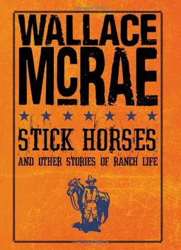 עטיפת הספר Stick Horses and Other Stories of Ranch Life מאת Wallace McRae