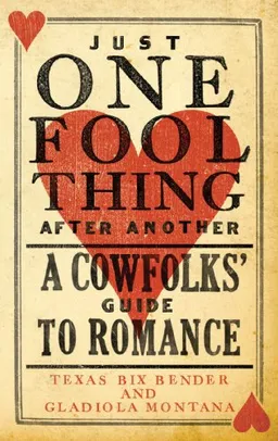 עטיפת הספר Just One Fool Thing After Another: A Cowfolks' Guide to Romance מאת Texas Bix Bender