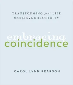 עטיפת הספר Embracing Coincidence: Transforming Your Life Through Synchronicity מאת Carol Lynn Pearson