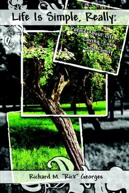 עטיפת הספר Life Is Simple, Really: Poems About Life, Loving, Fun, and Family מאת Richard M. Georges
