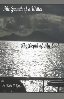 The Growth of a Writer, The Depth of My Soul