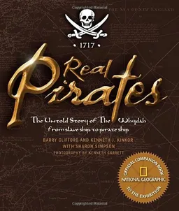 Real Pirates: The Untold Story of the Whydah from Slave Ship to Pirate Ship