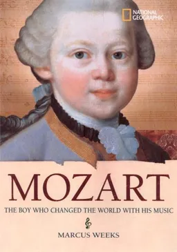 World History Biographies: Mozart: The Boy Who Changed the World with His Music (National Geographic World History Biographies)