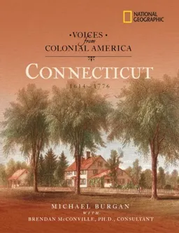 Voices from Colonial America: Connecticut 1614-1776 (National Geographic Voices from ColonialAmerica)