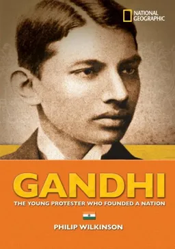 World History Biographies: Gandhi: The Young Protester Who Founded a Nation (National Geographic World History Biographies)