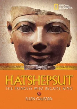 World History Biographies: Hatshepsut: The Princess Who Became King (National Geographic World History Biographies)