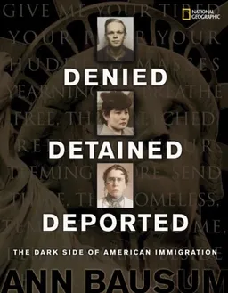 Denied, Detained, Deported: Stories from the Dark Side of American Immigration