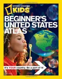 National Geographic Beginner's United States Atlas (National Geographic Kids)