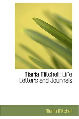 עטיפת הספר Maria Mitchell: Life, Letters, and Journals מאת Maria Mitchell