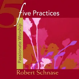 Five Practices - Passionate Worship (Five Practices of Fruitful Congregations Program Resources)