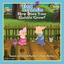 עטיפת הספר Toot and Puddle: How Does Your Garden Grow? מאת National Geographic