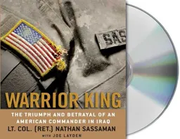 Warrior King: The Triumph and Betrayal of an American Commander in Iraq
