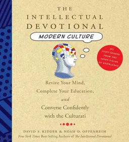 The Intellectual Devotional Modern Culture: Converse Confidently about Society and the Arts