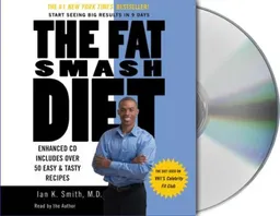 The Fat Smash Diet: The Last Diet You'll Ever Need