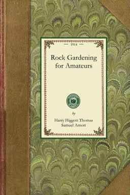 Rock Gardening for Amateurs (Gardening in America)